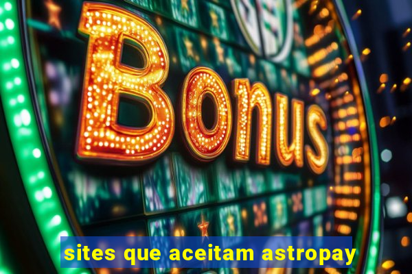 sites que aceitam astropay